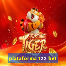 plataforma t22 bet